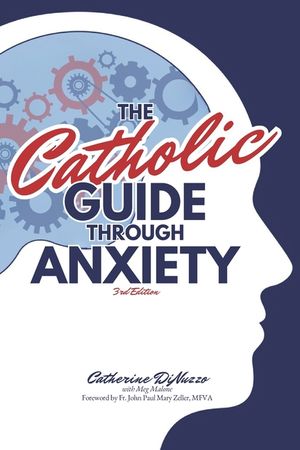 The Catholic Guide Through Anxiety: Sacred Heart Mental Wellness, with Foreword by Fr. John Paul Mary Zeller, MFVA image number 0