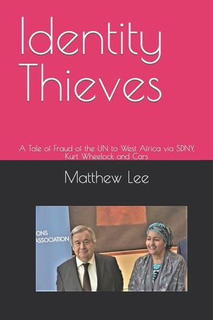 Identity Thieves: A Tale of Fraud of the UN to West Africa via SDNY, Kurt Wheelock and Cars image number 0
