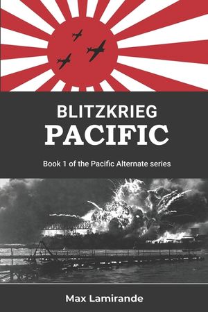 Blitzkrieg Pacific: Book 1 of the Pacific Alternate Series image number 0