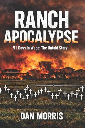 Ranch Apocalypse: 51 Days in Waco: The Untold Story image number 0