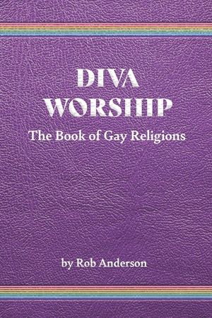 Diva Worship: The Book of Gay Religions image number 0