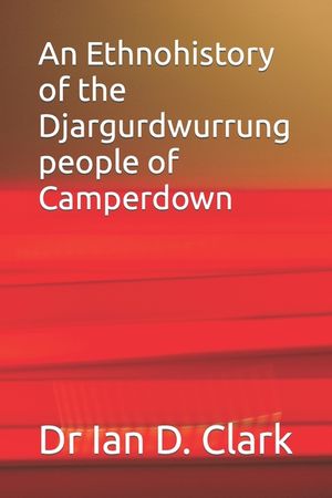 An Ethnohistory of the Djargurdwurrung people of Camperdown image number 0