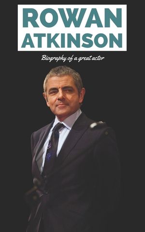 Rowan Atkinson: Biography of a great actor image number 0