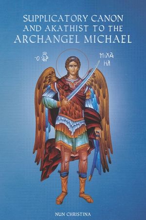 Supplicatory Canon and Akathist to the Archangel Michael image number 0
