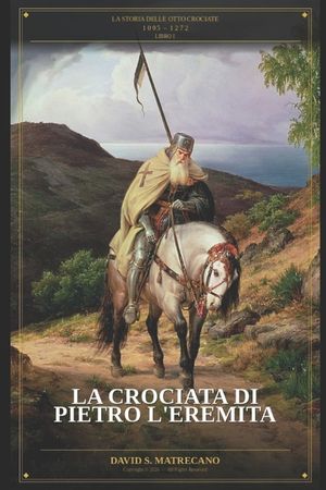 La Storia delle Otto Crociate 1095-1272: Libro 1 - La Crociata di Pietro l'Eremita image number 0