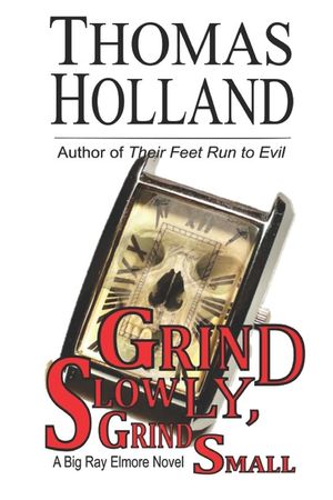 Grind Slowly, Grind Small: A Big Ray Elmore Novel image number 0