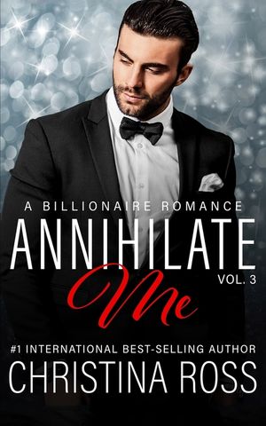 Annihilate Me (Vol. 3): A Billionaire Romance Series image number 0