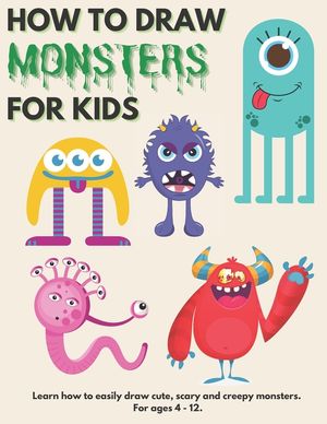 How to Draw Monsters for Kids: Learn How to Draw Monsters for Kids A Step by Step Drawing Guide for Ages 4-12 image number 0