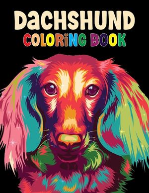 Dachshund Coloring Book: The Wiener Dog Coloring book, Beautiful Gift for Dachshund lovers: Coloring Book for all image number 0