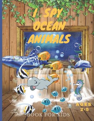 I Spy Ocean Animals Book For Kids Ages 2-5: Activity Guessing Game for Kids, toddlers and Preschoolers image number 0