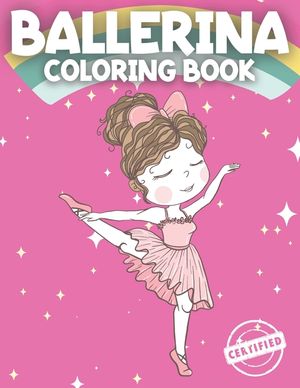 Ballerina Coloring Book: Ballerina Coloring Book For Girls 4-8 Perfect Coloring Book For Girls with a passion for Dance and Ballet image number 0