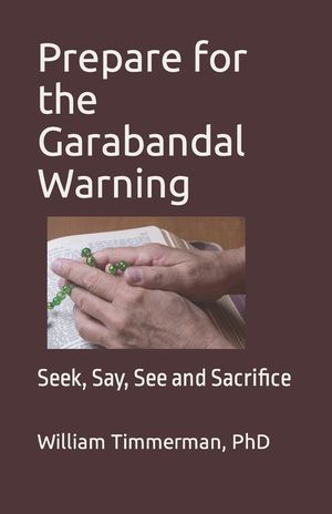 Prepare for the Garabandal Warning: Seek, Say, See and Sacrifice image number 0