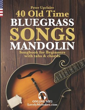 40 Old Time Bluegrass Songs - Mandolin Songbook for Beginners with Tabs and Chords image number 0