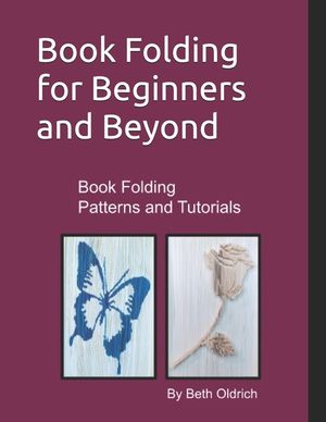 Book Folding for Beginners and Beyond: Book Folding Tutorials and Patterns image number 0