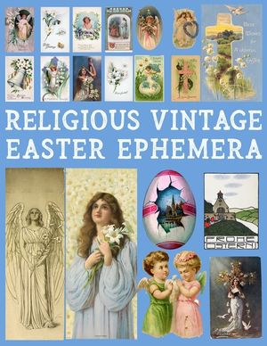 Religious Vintage Easter Ephemera: 20 Sheets with 100 Images to Cut Out and Collage for Junk Journals, DIY Cards and Other Paper Crafts image number 0
