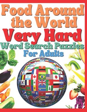 Food Around The World VERY HARD Word Search Puzzles for Adults: Word Search Book For Adults Large Print image number 0