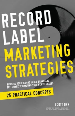 Record Label Marketing Strategies: Simplified Strategies for Building A Record Label Brand and Effectively Promoting Your New Releases image number 0