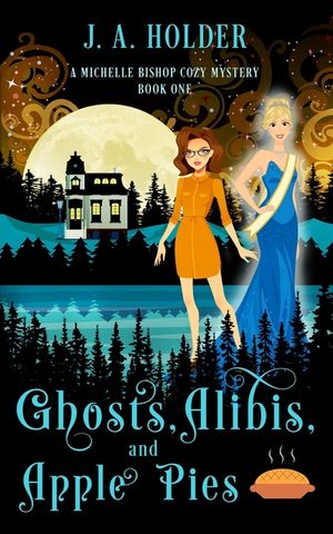 Ghosts, Alibis, and Apple Pies (A Michelle Bishop Paranormal Cozy Mystery Book 1) image number 0