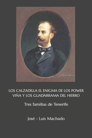 Los Calzadilla El Enigma de Los Power Vi&ntilde;a Y Los Guadarrama del Hierro: Tres familias de Tenerife image number 0