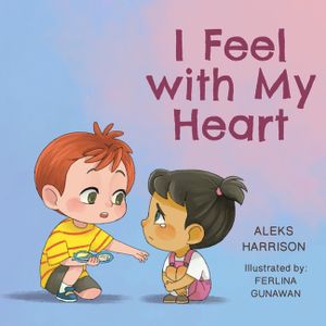 I Feel with My Heart: Children's Picture Book About Empathy, Kindness and Friendship for Preschool image number 0