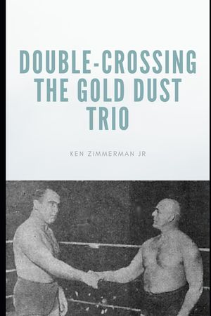 Double-Crossing the Gold Dust Trio: Stanislaus Zbyszko's Last Hurrah image number 0