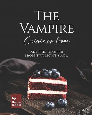 Cuisines from The Vampire: All the Recipes from Twilight Saga image number 0