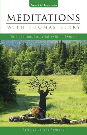 Meditations with Thomas Berry: With additional material by Brian Swimme image number 0