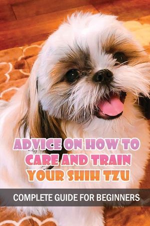 Advice On How To Care And Train Your Shih Tzu: Complete Guide For Beginners: Shih Tzu Bad Behavior Aggressiveness image number 0