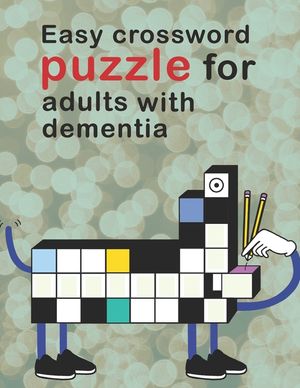 Easy Crossword Puzzles For Adults With dementia: Crossword Puzzle Books For Adults Easy Crosswords Puzzle Book Puzzles & Trivia Challenges Specially D image number 0