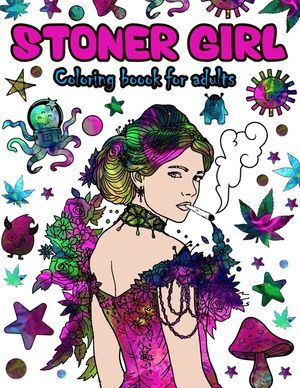 Stoner Girl Coloring Book For Adults: Color To Relax Stoner Girls Adult Psychedelic Trippy Coloring Book For Stress Relief And Relaxation image number 0