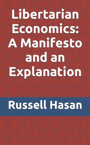 Libertarian Economics: A Manifesto and an Explanation image number 0