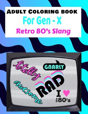 Adult Coloring Book Retro 80's Slang: For Gen X and anyone who loved the, 80's Volume 1 image number 0