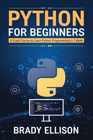 Python for Beginners: A crash course to learn Python Programming in 1 ...