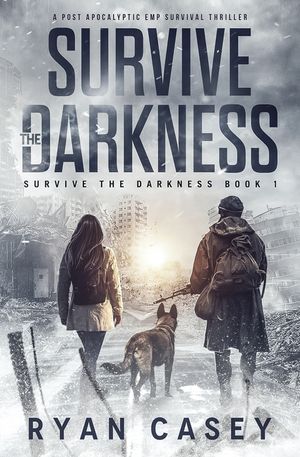 Survive the Darkness: A Post Apocalyptic EMP Survival Thriller image number 0