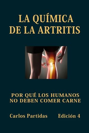 La Qu&iacute;mica de la Artritis: Porqu&eacute; Los Humanos No Deben Comer Carne image number 0