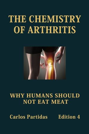 The Chemistry of Arthritis: Why Humans Should Not Eat Meat image number 0