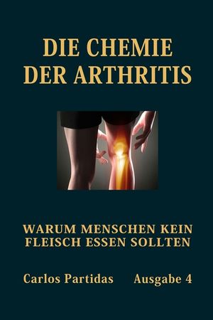 Die Chemie Der Arthritis: Warum Menschen Kein Fleisch Essen Sollten image number 0