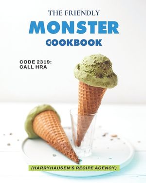 The Friendly Monster Cookbook: Code 2319: Call HRA (Harryhausen's Recipe Agency) image number 0