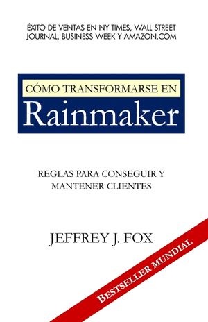 C&oacute;mo Transformarse En Rainmaker: Reglas para conseguir y mantener clientes image number 0