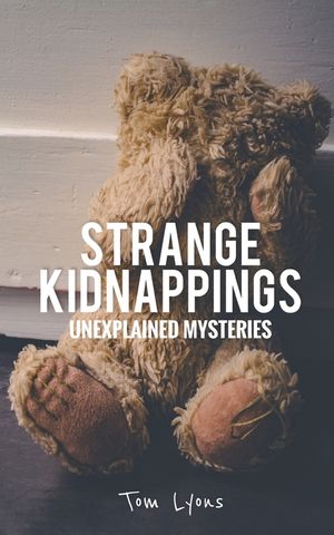 Strange Kidnappings: Unexplained Mysteries image number 0