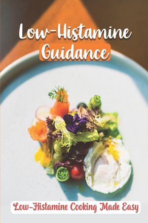 Low-Histamine Guidance: Low-Histamine Cooking Made Easy: Low-Histamine Cooking Guide image number 0