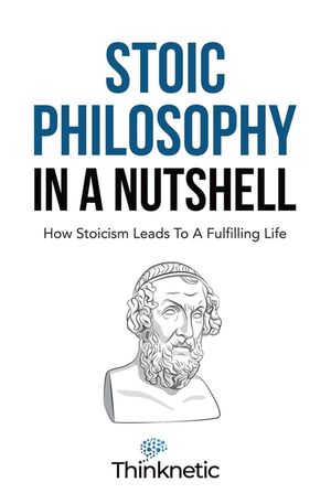 Stoic Philosophy In A Nutshell: How Stoicism Leads To A Fulfilling Life image number 0