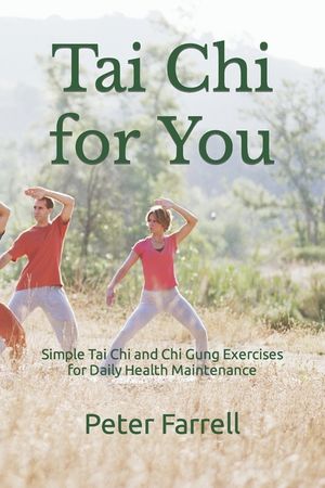 Tai Chi for You: Simple Tai Chi and Chi Gung Exercises for Daily Health Maintenance image number 0