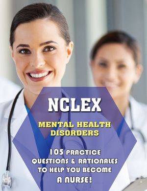 NCLEX Mental Health Disorders: 105 Practice Questions & Rationales to Help You Become a Nurse! image number 0