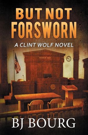 But Not Forsworn: A Clint Wolf Novel image number 0
