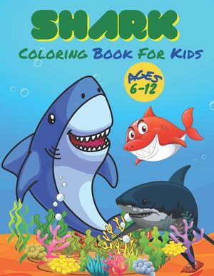 Shark Coloring Book For Kids Ages 6-12: Shark Coloring Book for kids Ages 6-12. 36 Shark designs. image number 0