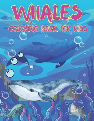 Whales Coloring Book For Kids: Whales Coloring Book for All Kids. 36 Whales Designs. image number 0