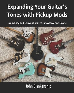Expanding Your Guitar's Tones with Pickup Mods: From Easy and Conventional to Innovative and Exotic image number 0