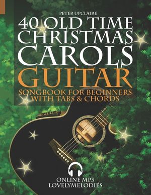 40 Old Time Christmas Carols - Guitar Songbook for Beginners with Tabs and Chords image number 0