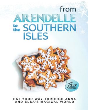 From Arendelle to the Southern Isles: Eat Your Way Through Anna and Elsa's Magical World image number 0